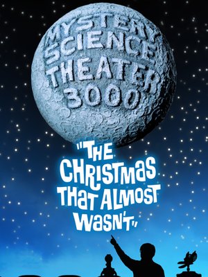 cover image of Mystery Science Theater 3000: The Christmas That Almost Wasn't